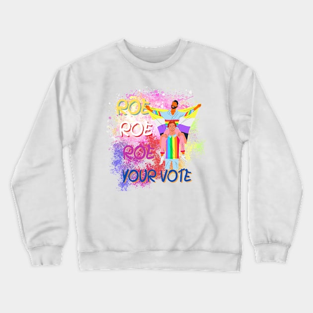 Roe Roe Roe Your Vote Crewneck Sweatshirt by NICHE&NICHE